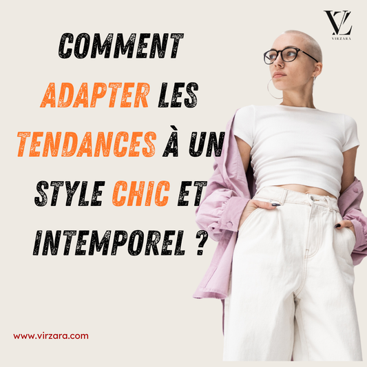 Comment adapter les tendances à un style chic et intemporel